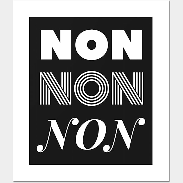 Non, Non, Non French design Wall Art by karma-stuff